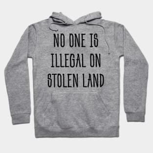 No one is illegal on stolen land Hoodie